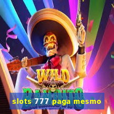 slots 777 paga mesmo